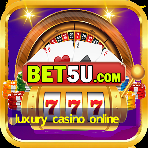 luxury casino online